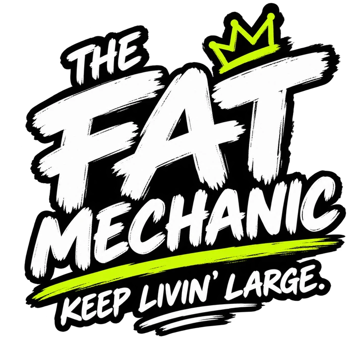 The Fat Mechanic. Keep livin' large.